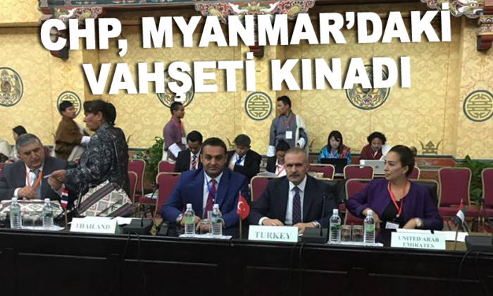 CHP, MYANMAR’DAKİ VAHŞETİ KINADI