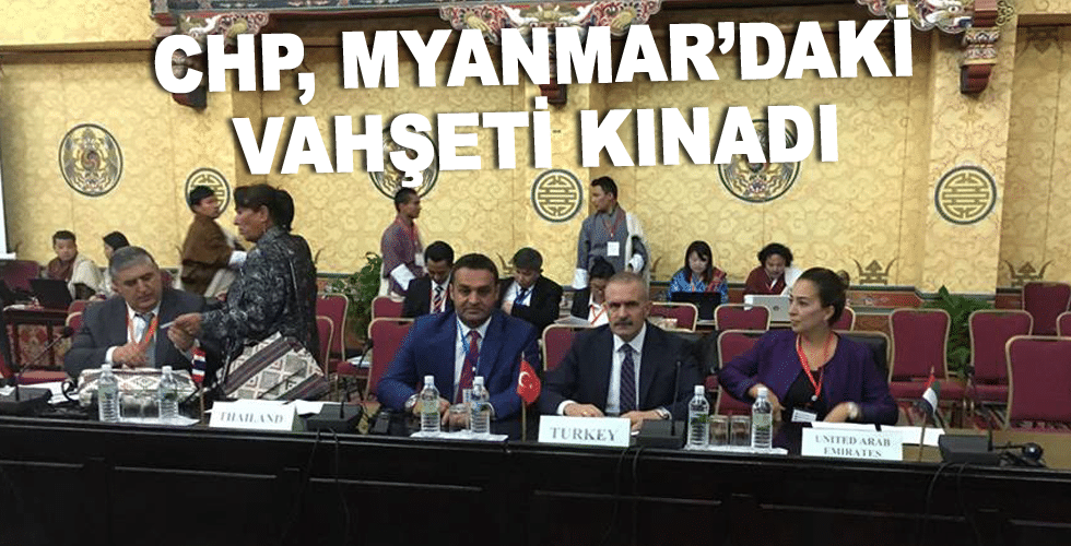 CHP, MYANMAR’DAKİ VAHŞETİ KINADI