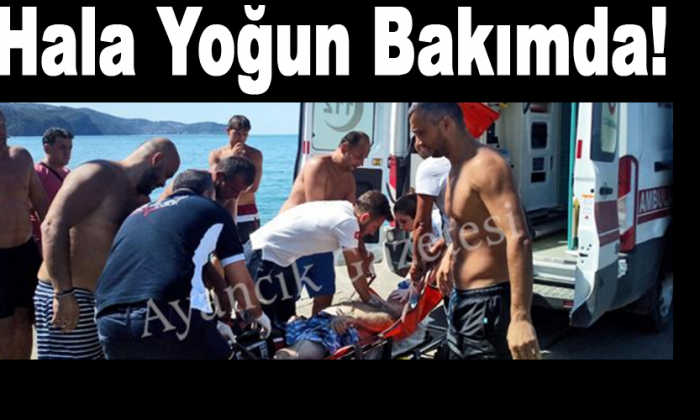 Hala Yoğun Bakımda!