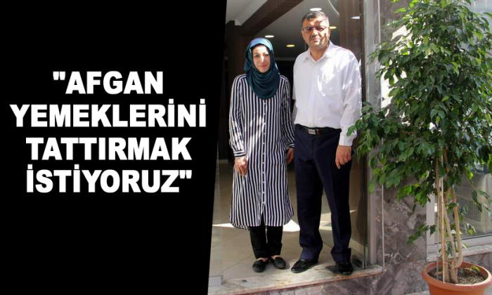 “Afgan yemeklerini tattırmak istiyoruz”