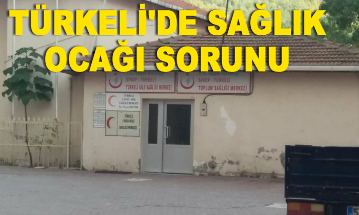 Türkeli’de Sağlık Ocağı Sorunu