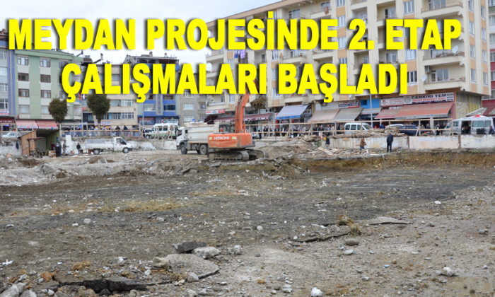 Meydan Projesinde 2. etap çalışmaları başladı