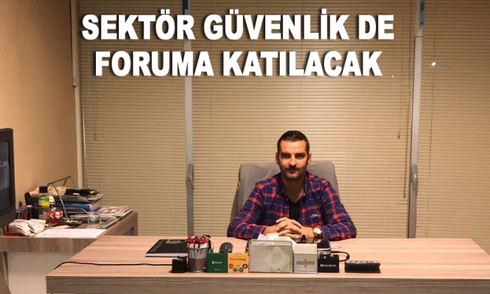 Sektör Güvenlik de Foruma katılacak