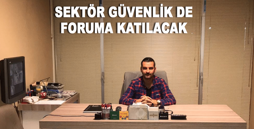 Sektör Güvenlik de Foruma katılacak