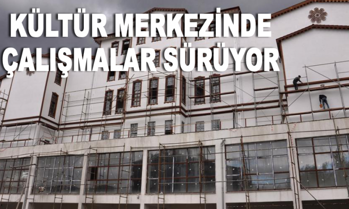 Kültür Merkezinde çalışmalar sürüyor
