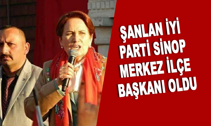Şanlan İYİ Parti Sinop Merkez İlçe Başkanı oldu