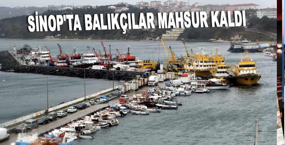 Sinop’ta Balıkçılar Mahsur Kaldı