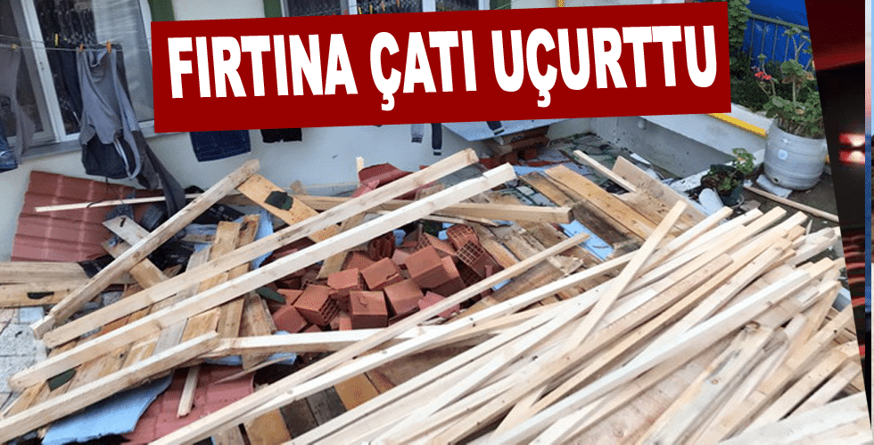 Fırtına Çatı Uçurttu