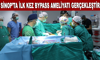 Sinop’ta İlk Kez BYPASS Ameliyatı Gerçekleştirildi