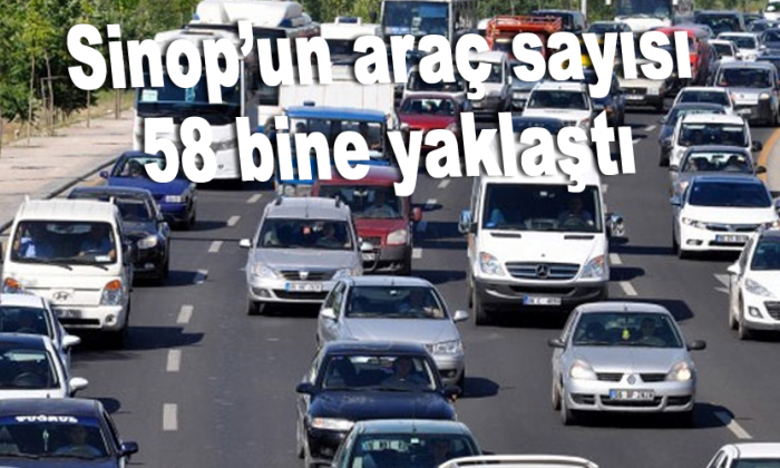 Sinop’un araç sayısı 58 bine yaklaştı