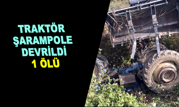 Traktör şarampole devrildi, 1 ölü