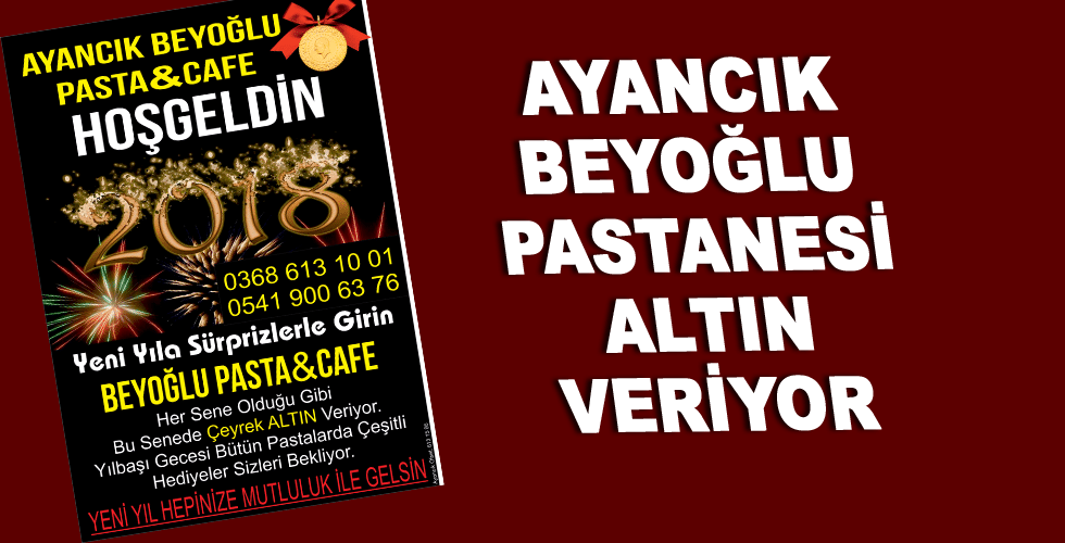 Ayancık Beyoğlu Pastanesi Altın Veriyor