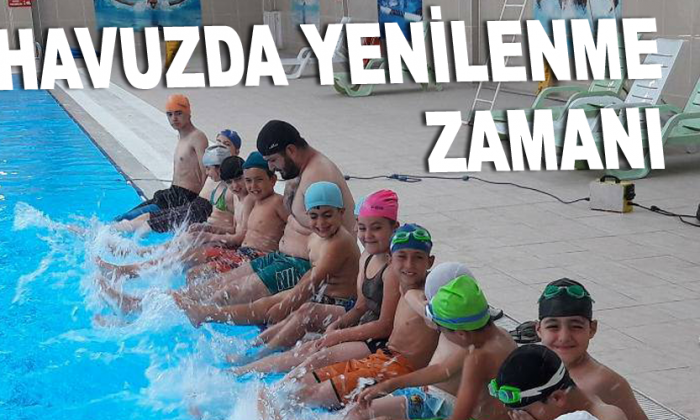 Havuzda yenilenme zamanı