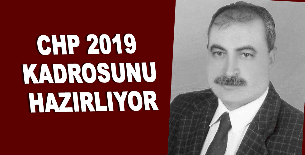 CHP 2019 KADROSUNU HAZIRLIYOR