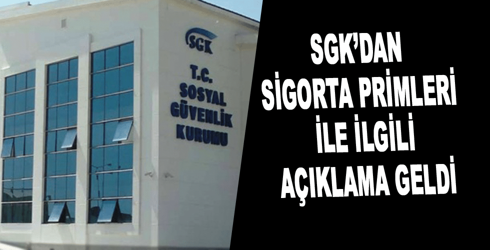 SGK’dan sigorta primleri ile ilgili açıklama