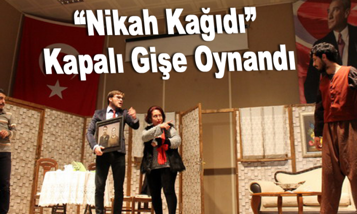 “Nikah Kağıdı” Kapalı Gişe Oynandı
