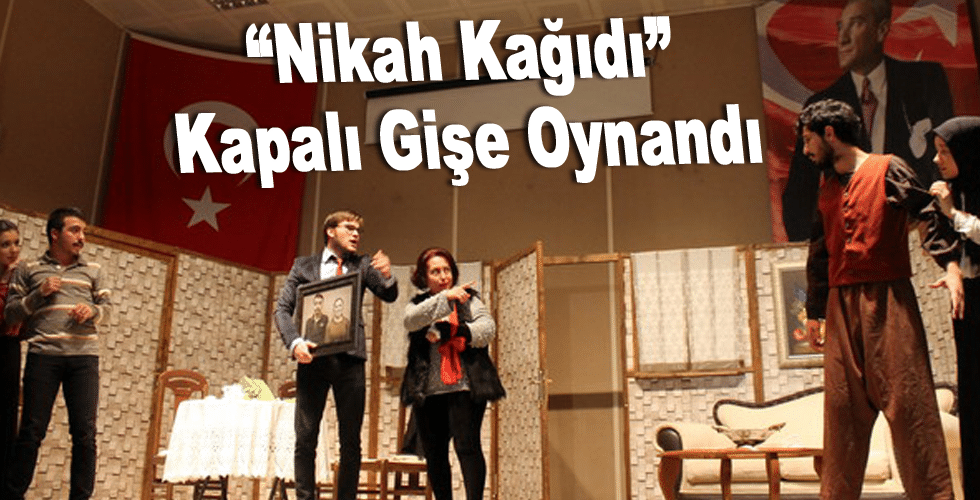 “Nikah Kağıdı” Kapalı Gişe Oynandı