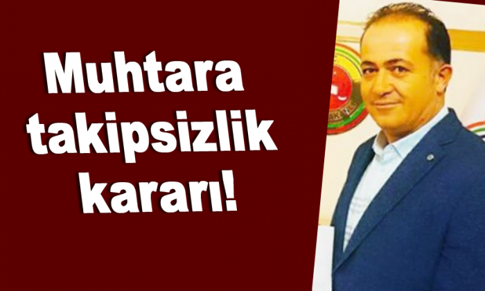 Muhtara takipsizlik kararı