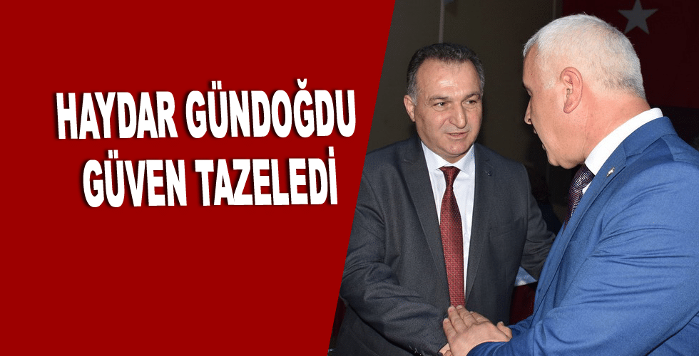 Haydar Gündoğdu Güven Tazeledi