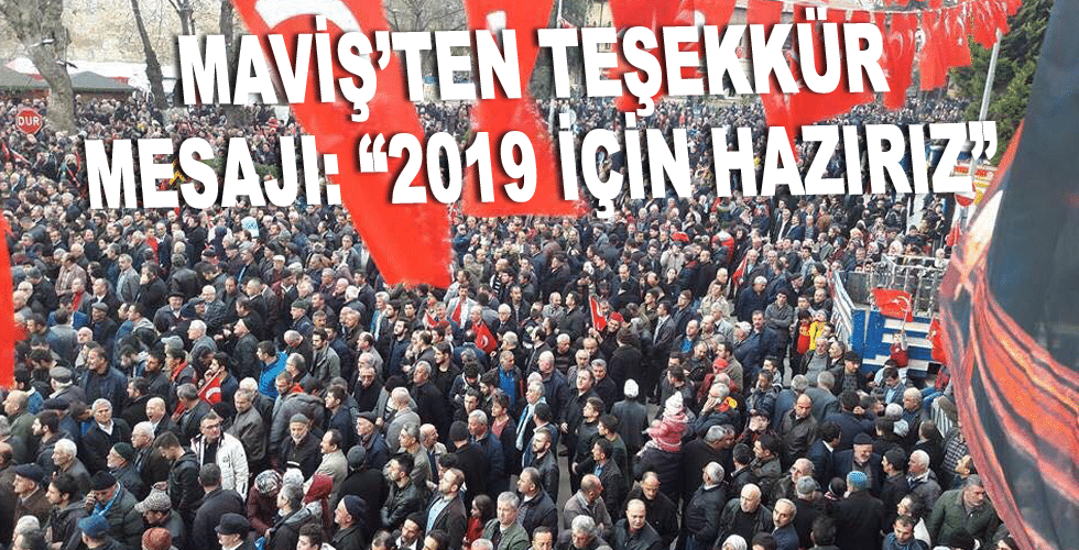 MAVİŞ’TEN TEŞEKKÜR MESAJI: “2019 İÇİN HAZIRIZ”