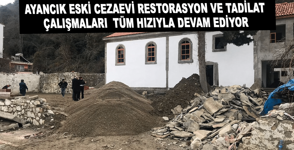 AYANCIK ESKİ CEZAEVİ RESTORASYON VE TADİLAT ÇALIŞMALRI TÜM HIZIYLA DEVAM EDİYOR