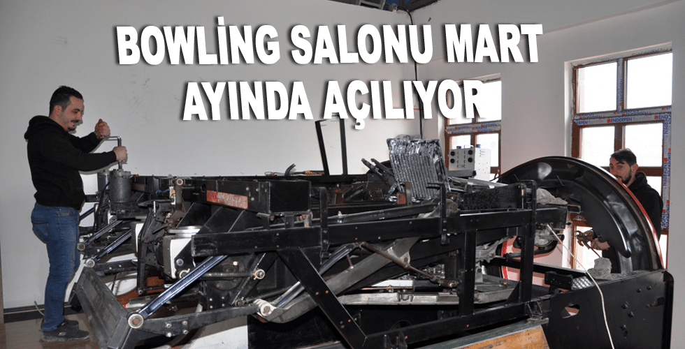 Bowling salonu Mart ayında açılıyor