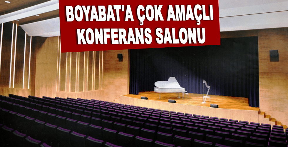 Boyabat’a çok amaçlı konferans salonu