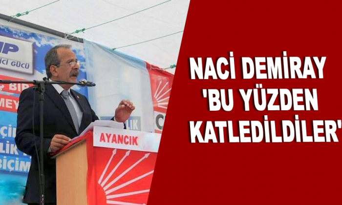 Naci Demiray ‘Bu yüzden katledildiler’