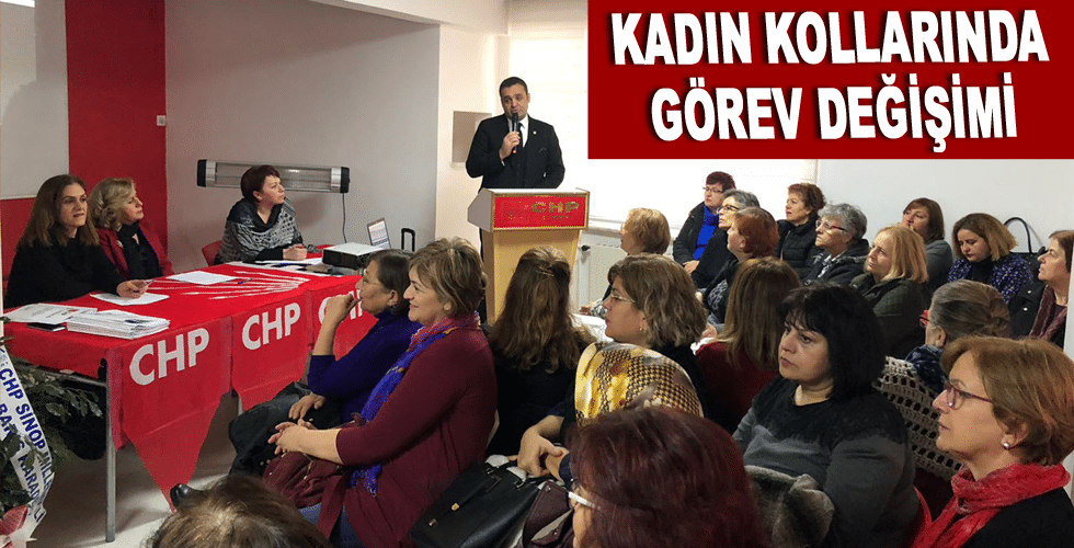 CHP SİNOP KADIN KOLLARINDA GÖREV DEĞİŞİMİ