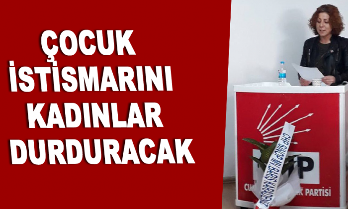 ÇOCUK İSTİSMARINI KADINLAR DURDURACAK