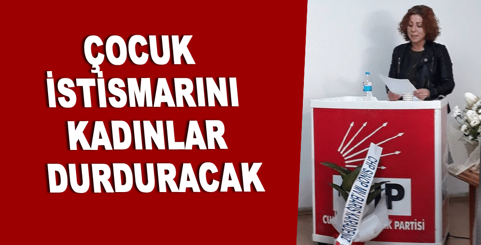 ÇOCUK İSTİSMARINI KADINLAR DURDURACAK