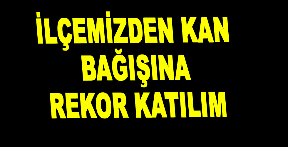 İlçemizden Kan Bağışına Rekor Katılım