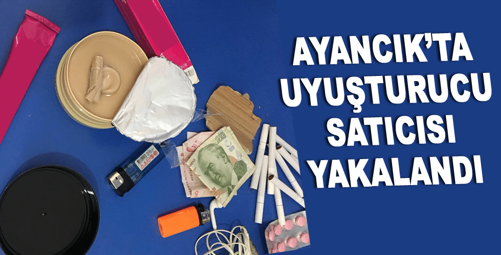 AYANCIK’TA UYUŞTURUCU SATICISI YAKALANDI