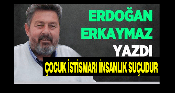 Çocuk İstismarı İnsanlık Suçudur