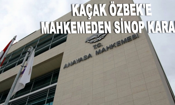 Kaçak Özbek’e mahkemeden Sinop kararı