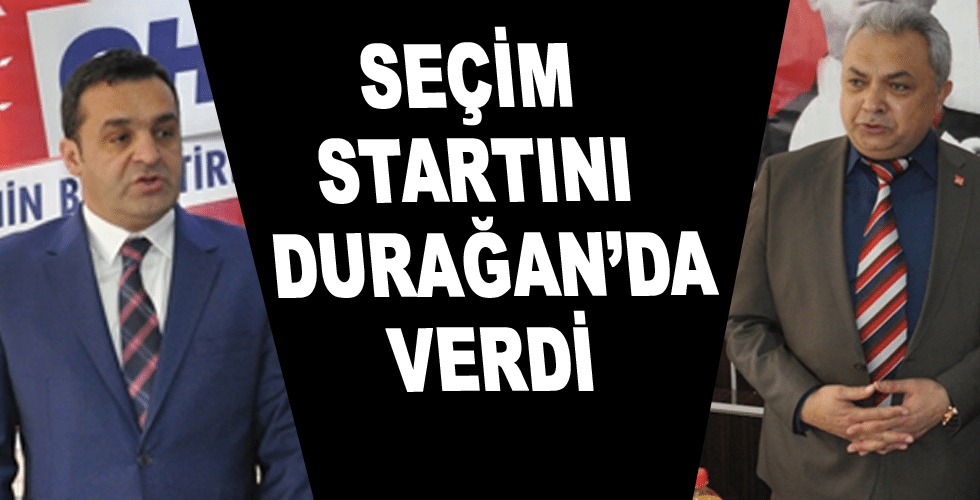 SEÇİM STARTINI DURAĞAN’DA VERDİ