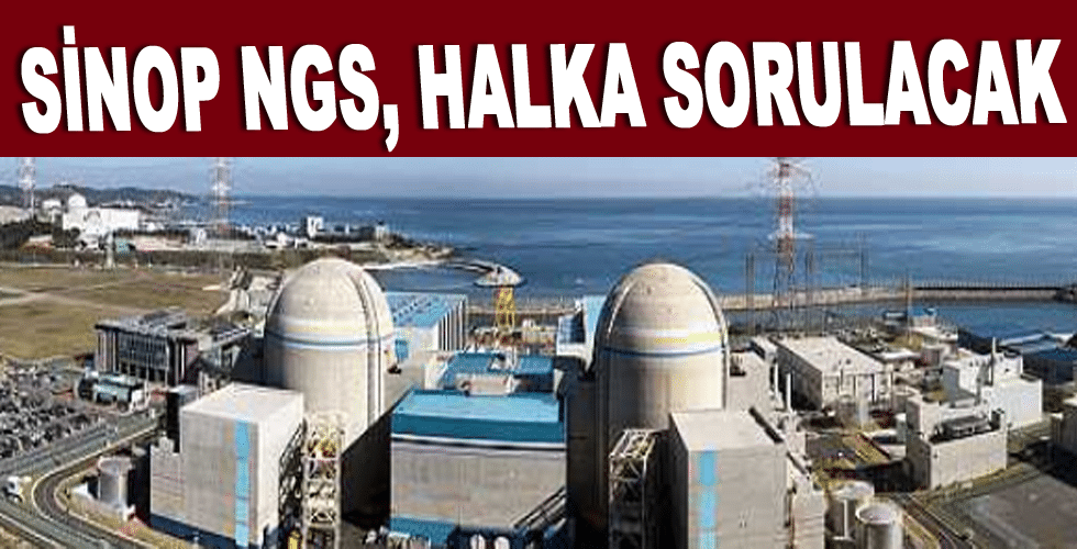 Sinop NGS, halka sorulacak