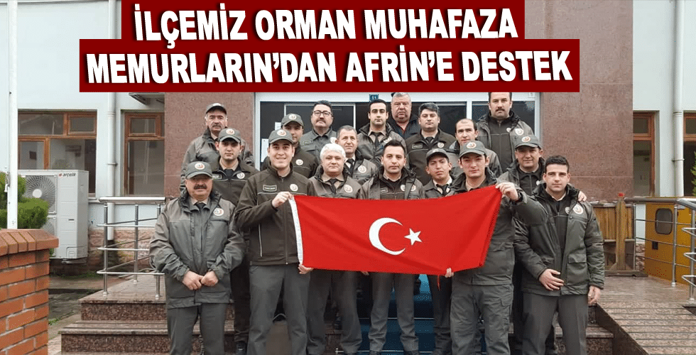 İlçemiz Orman Muhafaza Memurların’dan Afrin’e destek