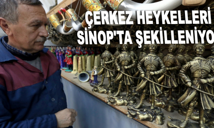 ÇERKEZ HEYKELLERİ SİNOP’TA ŞEKİLLENİYOR