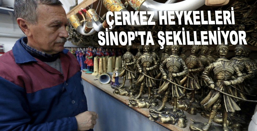 ÇERKEZ HEYKELLERİ SİNOP’TA ŞEKİLLENİYOR