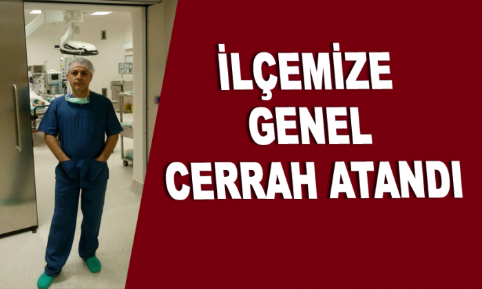 İlçemize Genel Cerrah Atandı