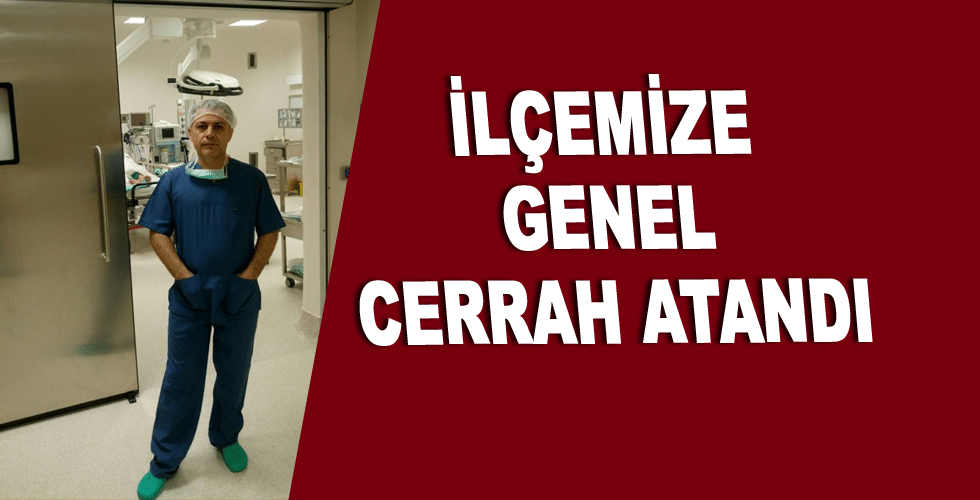 İlçemize Genel Cerrah Atandı