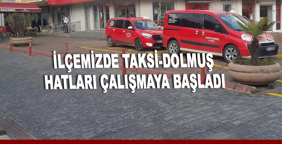 İLÇEMİZDE TAKSİ-DOLMUŞ HATLARI ÇALIŞMAYA BAŞLADI