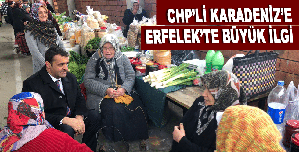 CHP’Lİ KARADENİZ’E ERFELEK’TE BÜYÜK İLGİ