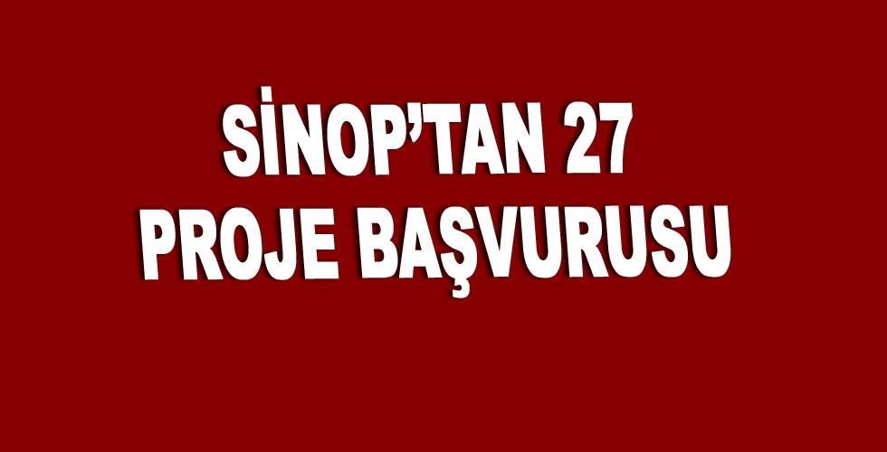 Sinop’tan 27 Proje başvurusu