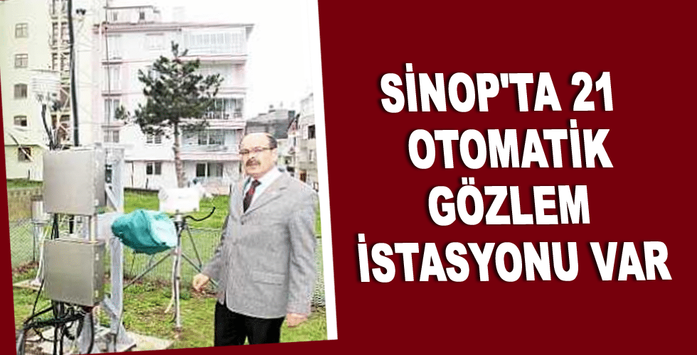 Sinop’ta 21 otomatik gözlem istasyonu var
