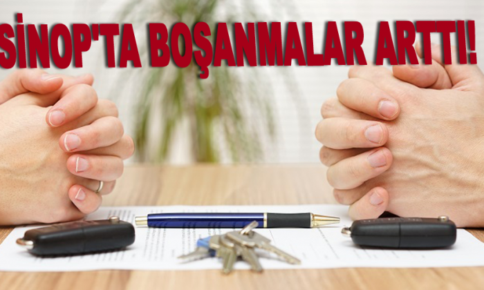 Sinop’ta boşanmalar arttı!
