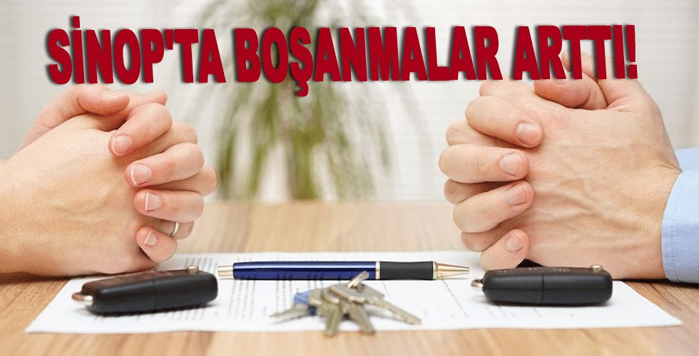 Sinop’ta boşanmalar arttı!