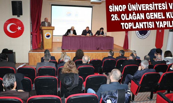 SİNOP ÜNİVERSİTESİ VAKFI 26. OLAĞAN GENEL KURUL TOPLANTISI YAPILDI