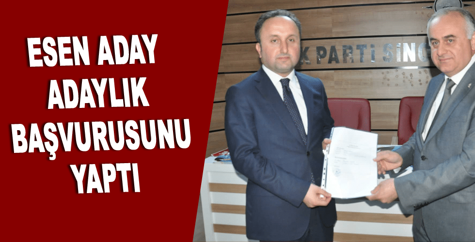 Esen Aday Adaylık Başvurusunu Yaptı